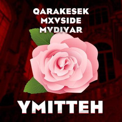 QARAKESEK, MVDIYAR, MXVSIDE - Үміттен